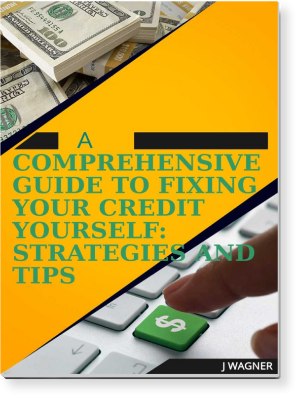 A COMPREHENSIVE GUIDE TO FIXING YOUR CREDIT YOURSELF STRATEGIES AND TIPS